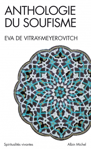 Anthologie du soufisme d&#039; Eva de Vitray-Meyerovitch